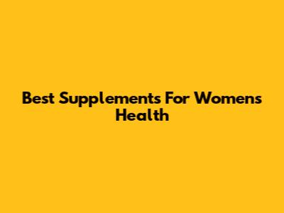 Best Supplements For Women's Health