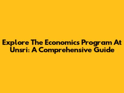 Explore The Economics Program At Unsri: A Comprehensive Guide