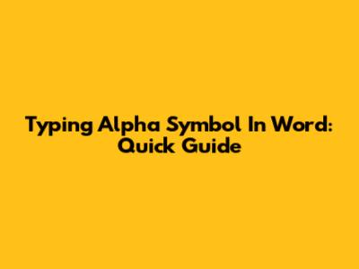 Typing Alpha Symbol In Word: Quick Guide